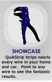 QuikStrip strips nearly every wire in your home and car.  Point to any wire to see the fantastic results.